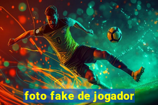 foto fake de jogador